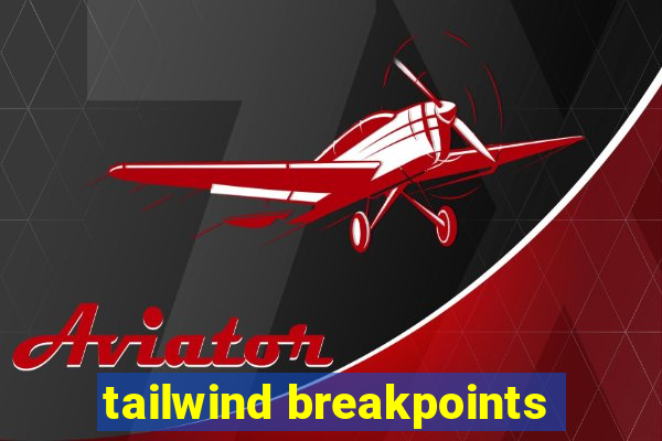 tailwind breakpoints